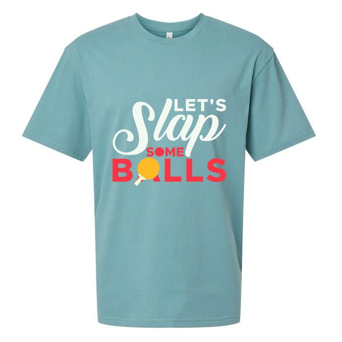 Let's Slap Some Balls Table Tennis Ping Pong Paddle Sueded Cloud Jersey T-Shirt