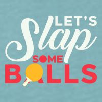 Let's Slap Some Balls Table Tennis Ping Pong Paddle Sueded Cloud Jersey T-Shirt