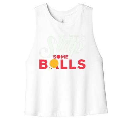 Let's Slap Some Balls Table Tennis Ping Pong Paddle Women's Racerback Cropped Tank