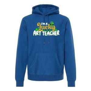 Lucky Shamrock St Patricks Day Im A Lucky Art Teacher Great Gift Premium Hoodie