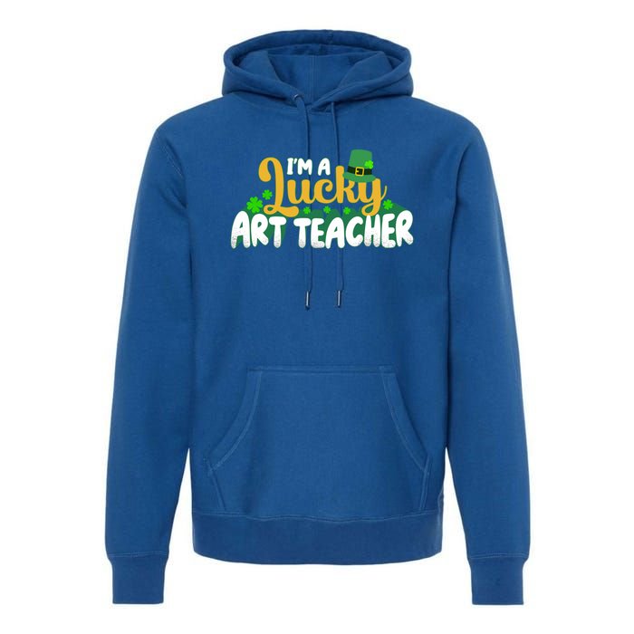 Lucky Shamrock St Patricks Day Im A Lucky Art Teacher Great Gift Premium Hoodie