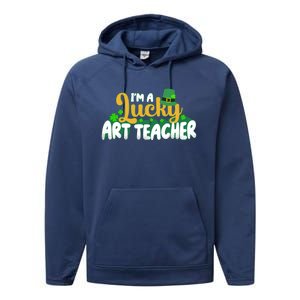 Lucky Shamrock St Patricks Day Im A Lucky Art Teacher Great Gift Performance Fleece Hoodie