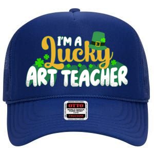 Lucky Shamrock St Patricks Day Im A Lucky Art Teacher Great Gift High Crown Mesh Back Trucker Hat