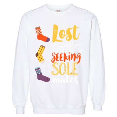 Lost Socks Seeking Sole Mates Funny Pun About Finding Love Gift Garment-Dyed Sweatshirt