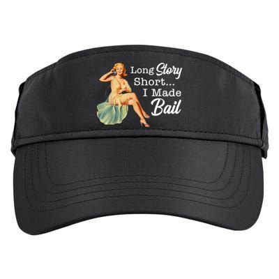 Long Story Short I Made Bail Adult Drive Performance Visor