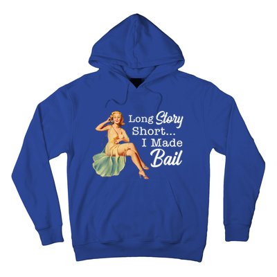 Long Story Short I Made Bail Hoodie