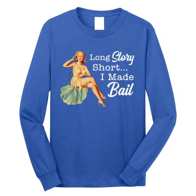 Long Story Short I Made Bail Long Sleeve Shirt