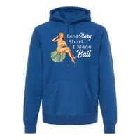 Long Story Short I Made Bail Premium Hoodie