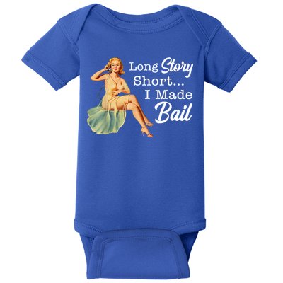 Long Story Short I Made Bail Baby Bodysuit