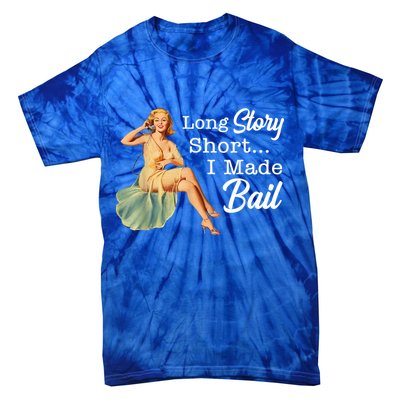 Long Story Short I Made Bail Tie-Dye T-Shirt