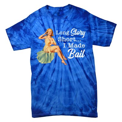 Long Story Short I Made Bail Tie-Dye T-Shirt