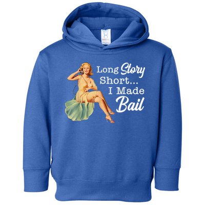 Long Story Short I Made Bail Toddler Hoodie