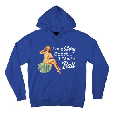 Long Story Short I Made Bail Tall Hoodie