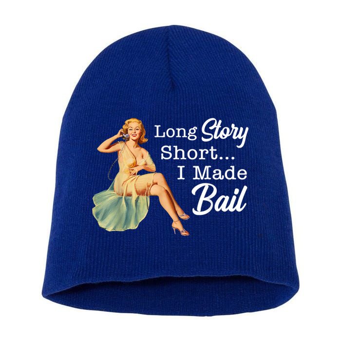 Long Story Short I Made Bail Short Acrylic Beanie