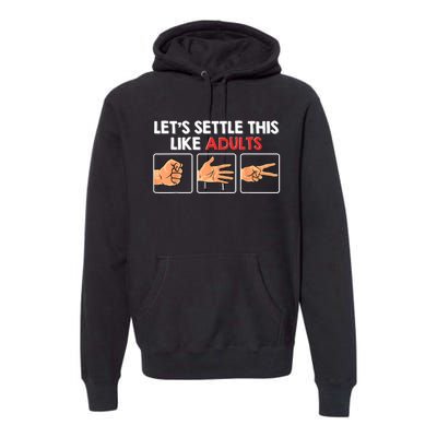 Lets Settle This Like Adults Funny Rock Paper Scissor Premium Hoodie