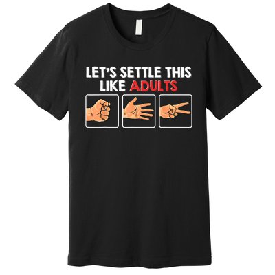 Lets Settle This Like Adults Funny Rock Paper Scissor Premium T-Shirt