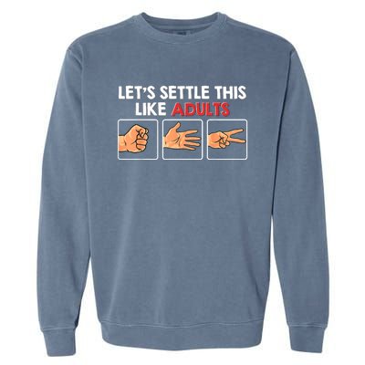 Lets Settle This Like Adults Funny Rock Paper Scissor Garment-Dyed Sweatshirt