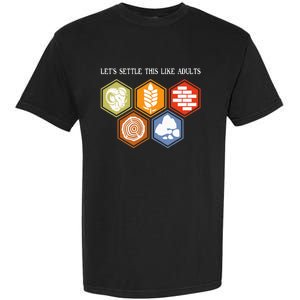 LetS Settle This Like Adults Tabletop Game Board Gaming Garment-Dyed Heavyweight T-Shirt