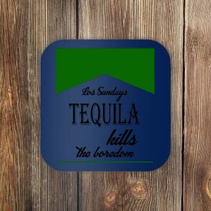 Los Sunday Tequila Kills The Boredom Green Coaster