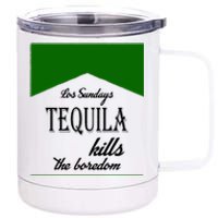 Los Sunday Tequila Kills The Boredom Green 12 oz Stainless Steel Tumbler Cup