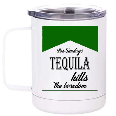 Los Sunday Tequila Kills The Boredom Green 12 oz Stainless Steel Tumbler Cup