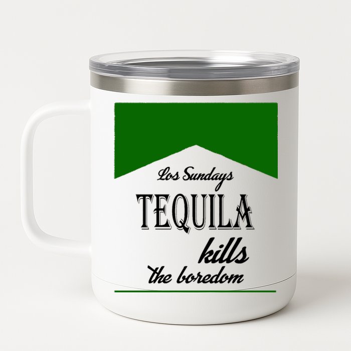 Los Sunday Tequila Kills The Boredom Green 12 oz Stainless Steel Tumbler Cup