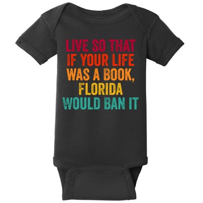 Live So That If Your Life Was A Book Florida Would Ban It Funny Saying Baby Bodysuit