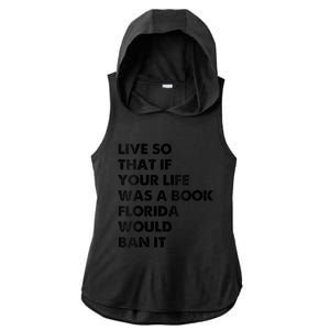 Live So That If Your Life Was A Book Florida Would Ban It Ladies PosiCharge Tri-Blend Wicking Draft Hoodie Tank