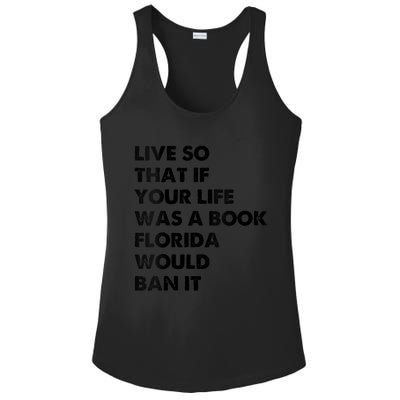 Live So That If Your Life Was A Book Florida Would Ban It Ladies PosiCharge Competitor Racerback Tank