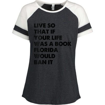 Live So That If Your Life Was A Book Florida Would Ban It Enza Ladies Jersey Colorblock Tee