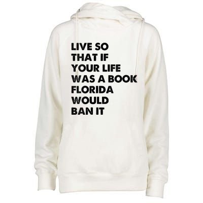 Live So That If Your Life Was A Book Florida Would Ban It Womens Funnel Neck Pullover Hood