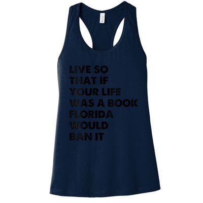 Live So That If Your Life Was A Book Florida Would Ban It Women's Racerback Tank