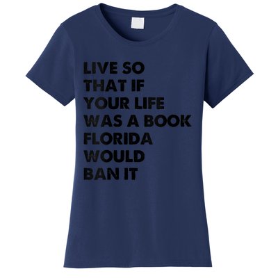 Live So That If Your Life Was A Book Florida Would Ban It Women's T-Shirt