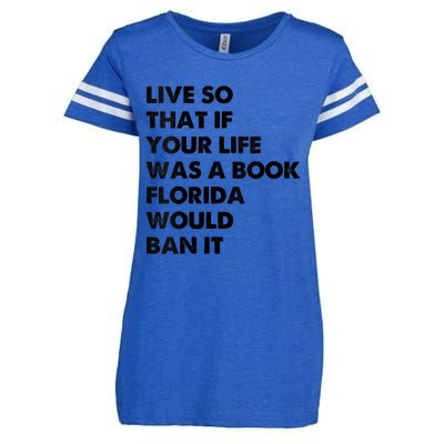 Live So That If Your Life Was A Book Florida Would Ban It Enza Ladies Jersey Football T-Shirt