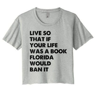 Live So That If Your Life Was A Book Florida Would Ban It Women's Crop Top Tee