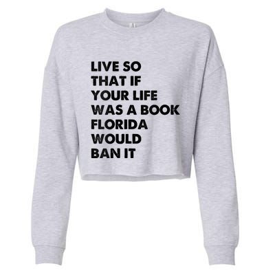 Live So That If Your Life Was A Book Florida Would Ban It Cropped Pullover Crew