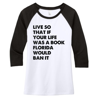 Live So That If Your Life Was A Book Florida Would Ban It Women's Tri-Blend 3/4-Sleeve Raglan Shirt