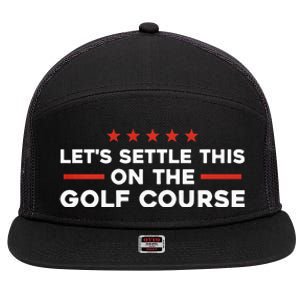 LetS Settle This On The Golf Course Trump Biden Debate 7 Panel Mesh Trucker Snapback Hat