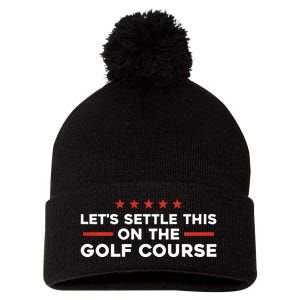 LetS Settle This On The Golf Course Trump Biden Debate Pom Pom 12in Knit Beanie