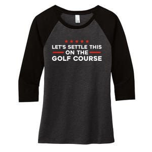 LetS Settle This On The Golf Course Trump Biden Debate Women's Tri-Blend 3/4-Sleeve Raglan Shirt