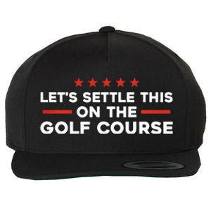 LetS Settle This On The Golf Course Trump Biden Debate Wool Snapback Cap