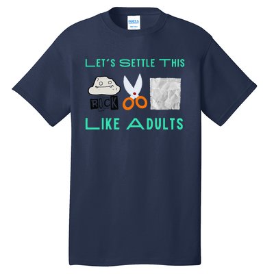 LetS Settle This Like Adults Funny Rock Paper Scissor Tall T-Shirt