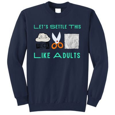 LetS Settle This Like Adults Funny Rock Paper Scissor Tall Sweatshirt