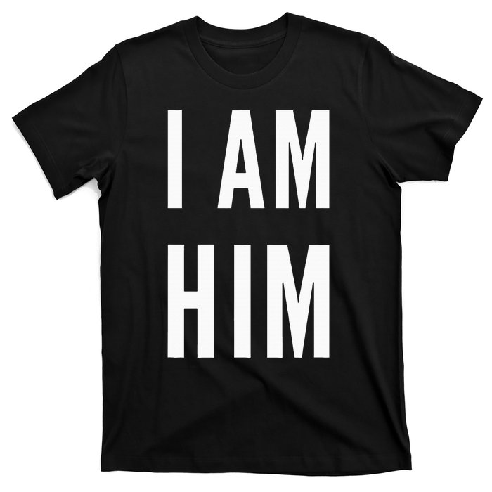 Lit Statement Top I Am Him Gift For Sports Fans I Am Him T-Shirt