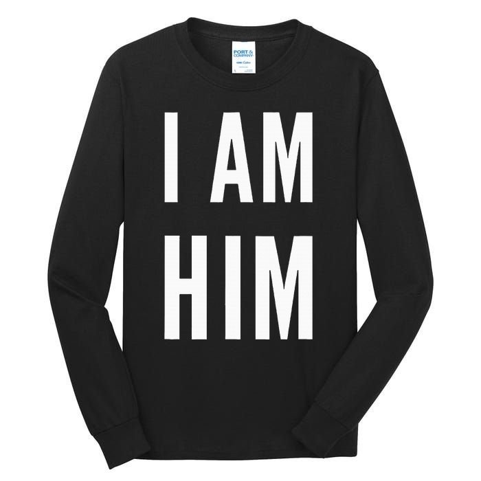 Lit Statement Top I Am Him Gift For Sports Fans I Am Him Tall Long Sleeve T-Shirt