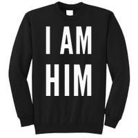 Lit Statement Top I Am Him Gift For Sports Fans I Am Him Tall Sweatshirt