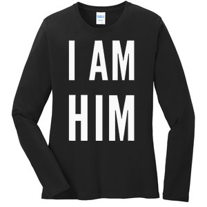 Lit Statement Top I Am Him Gift For Sports Fans I Am Him Ladies Long Sleeve Shirt