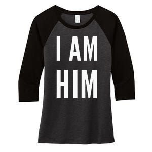 Lit Statement Top I Am Him Gift For Sports Fans I Am Him Women's Tri-Blend 3/4-Sleeve Raglan Shirt