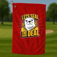 Lets Seal The Deal Golf Towel