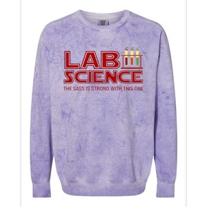 Lab Science The Sass Is Strong With This One Funny Lab Tech Lab Week Colorblast Crewneck Sweatshirt